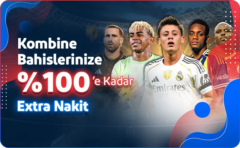 Kombine Bahislere Özel %100 Extra Nakit