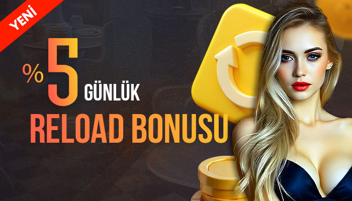 %5 GÜNLÜK RELOAD BONUSU