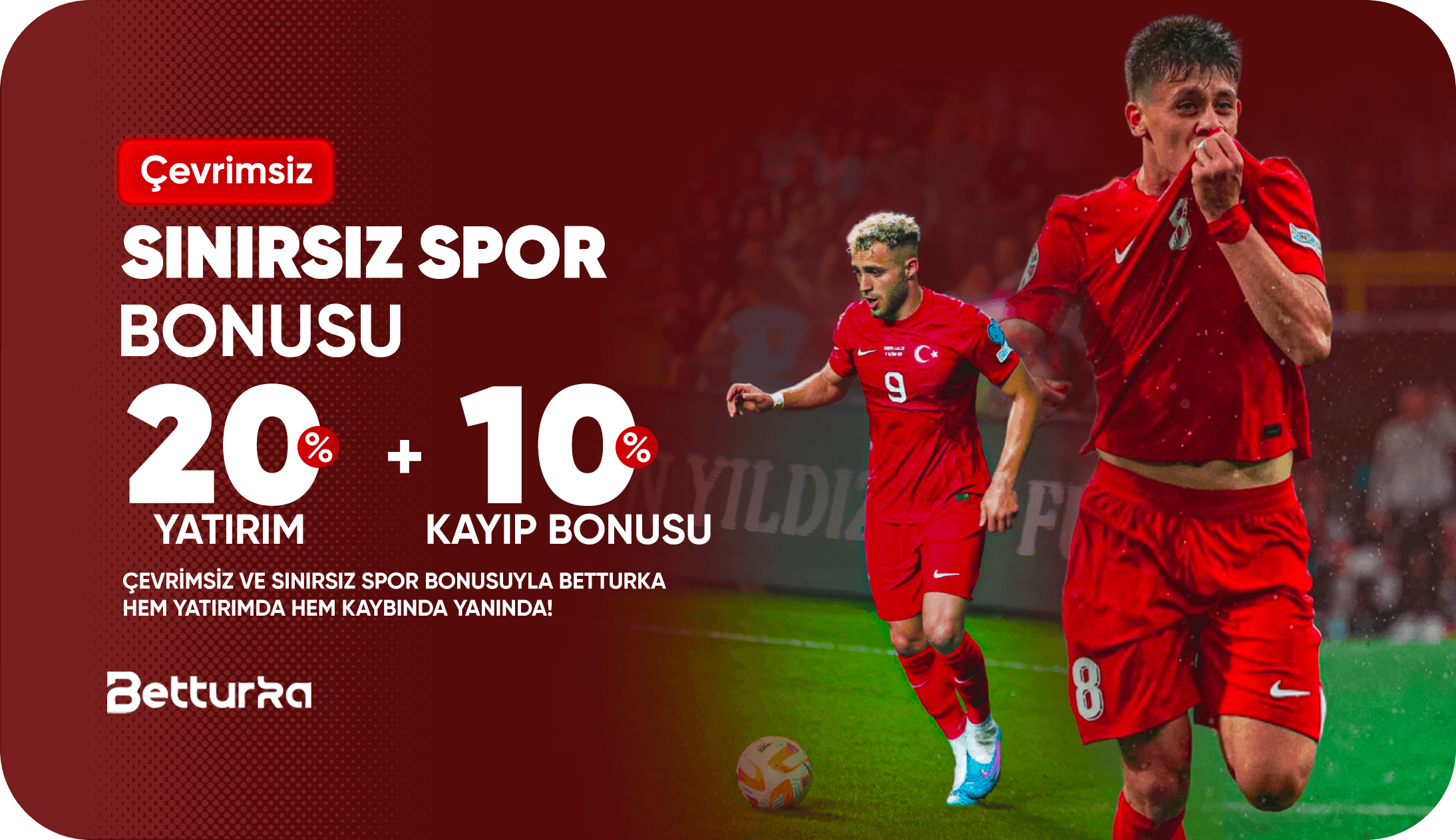 %20 + %10 Çevrimsiz Sınırsız Spor Bonusu