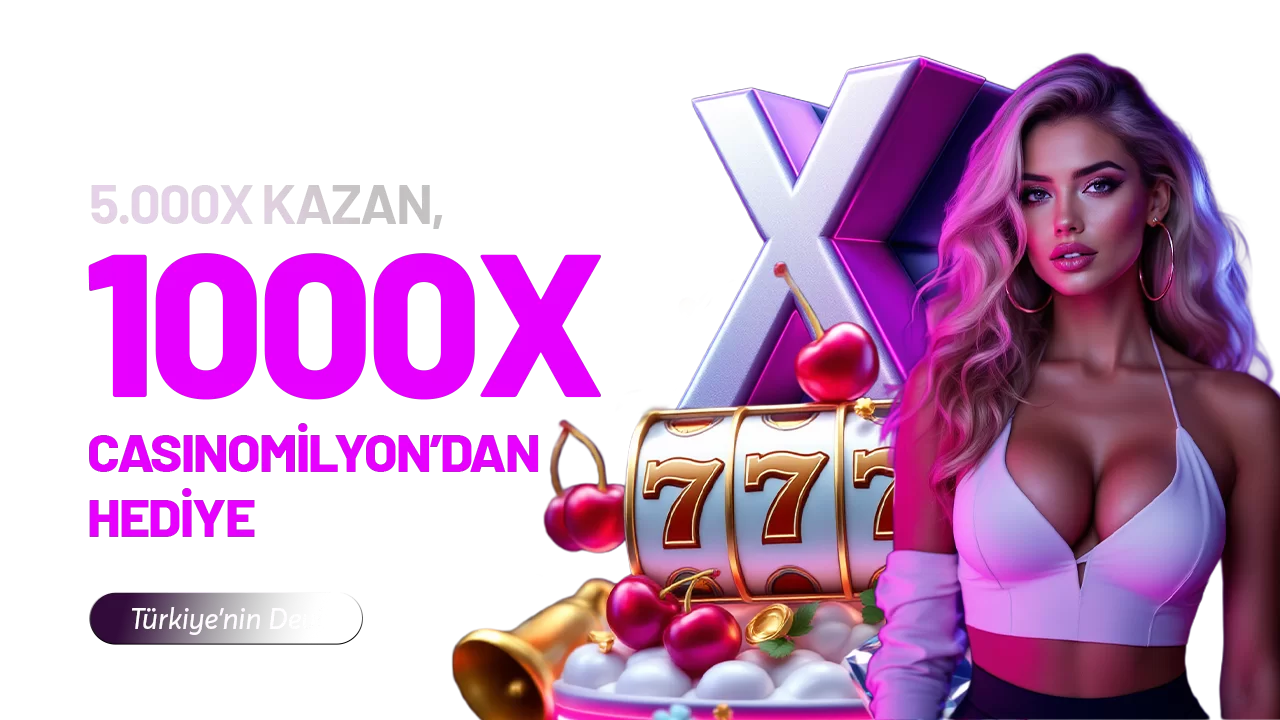 5000X KAZAN 1000X CASİNOMİLYON'DAN HEDİYE !