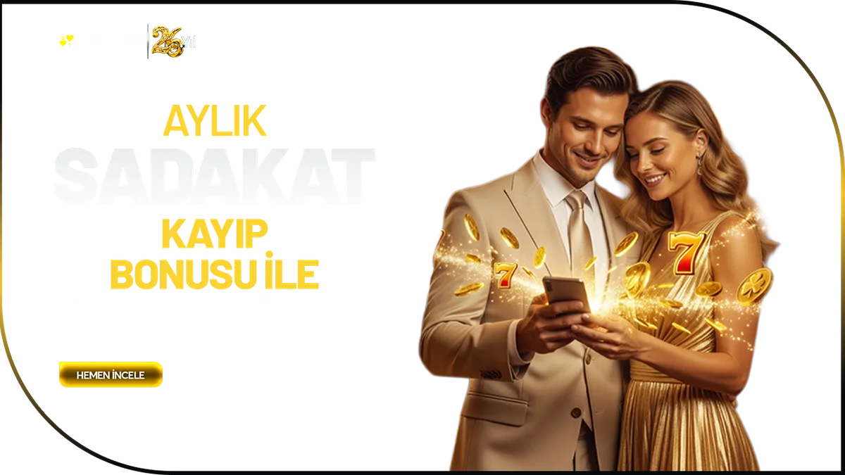 AYLIK SADAKAT BONUSU !