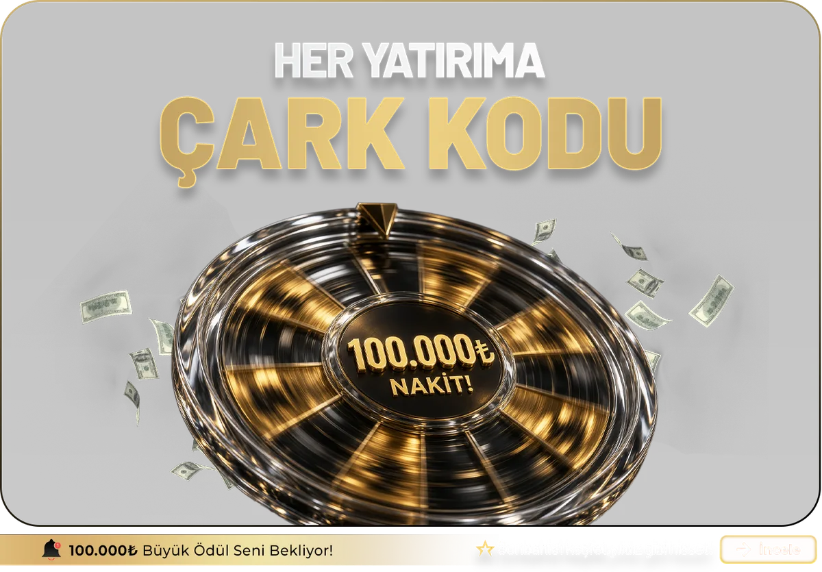 HER YATIRIMA ÇARK KODU HEDİYE