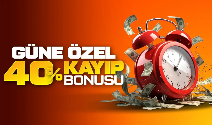 HER ÇARŞAMBA CUMA CUMARTESİ %40 KAYIP BONUSU !