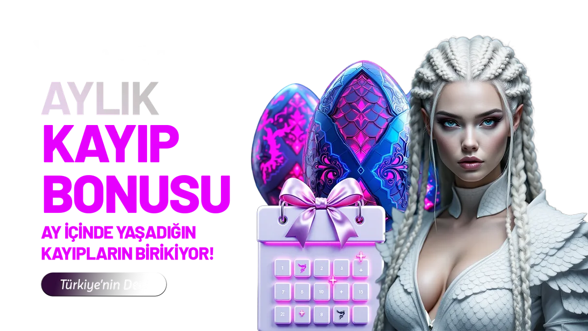 AYLIK KAYIP BONUSU!