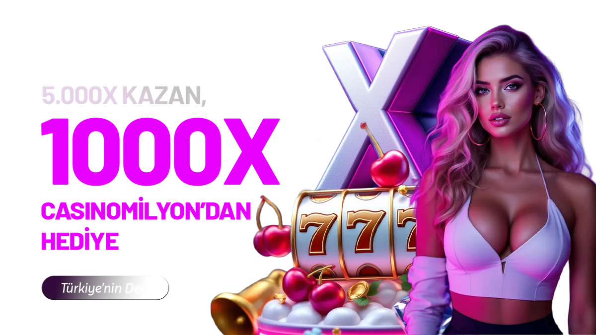 5000X KAZAN 1000X CASİNOMİLYON'DAN HEDİYE !